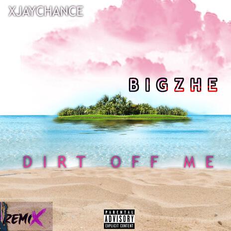 Dirt off me 2 ft. BIGZHE | Boomplay Music