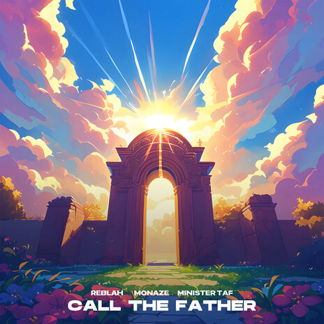 Call the Father ft. Monaze & Minister Taf