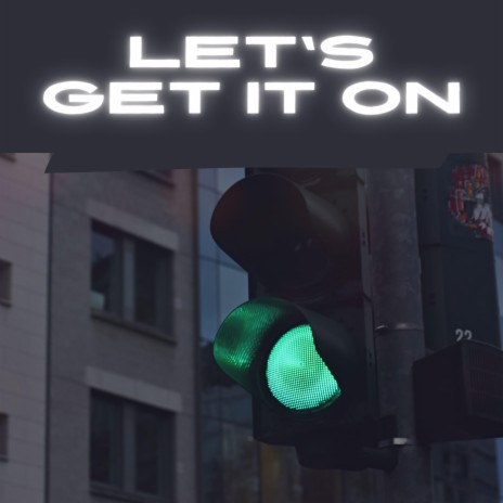 Let's get it on ft. Il.cunchasum & Yoweri D | Boomplay Music
