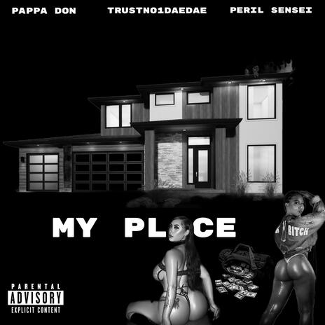 My Place ft. TrustNo1DaeDae & Peril Sensei | Boomplay Music