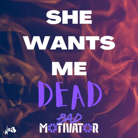 She Wants Me Dead | Boomplay Music