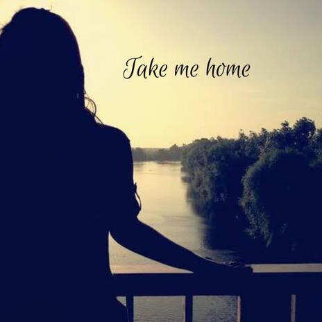 Take me home | Boomplay Music