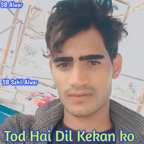 Tod Hai Dil Kekan Ko