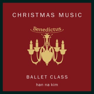 Christmas Ballet Class Music by Hanna Kim (크리스마스 발레클래스음악 “베네딕투스”)