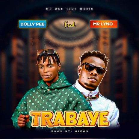 Trabaye ft. Mr Lyno | Boomplay Music