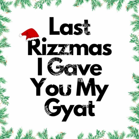 Last Rizzmas I gave you my Gyat | Boomplay Music