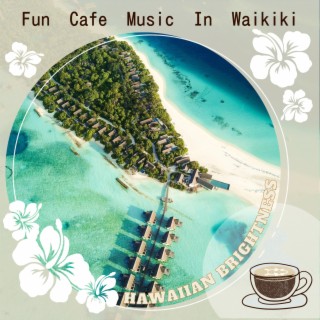 Fun Cafe Music In Waikiki