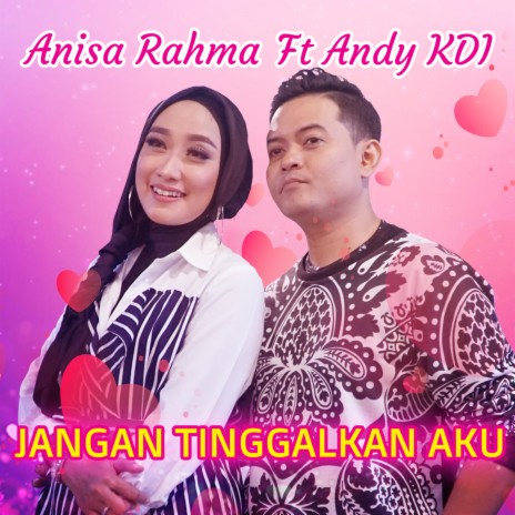 Jangan Tinggalkan Aku (Cover) ft. Andy KDI | Boomplay Music