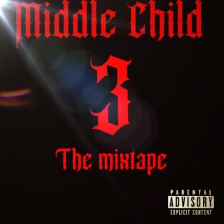 Middle Child 3 The Mixtape