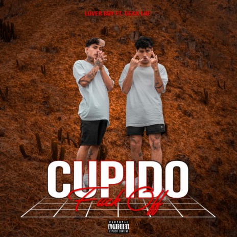 Cupido fuck off ft. Cexx Lof | Boomplay Music