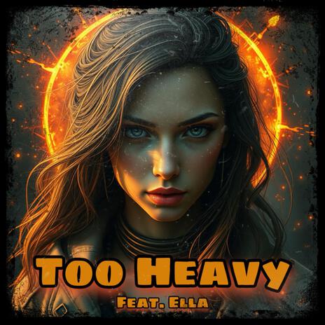 Too Heavy | Boomplay Music