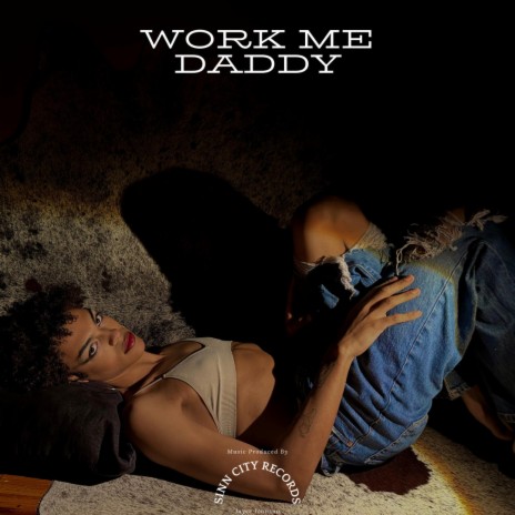 Work Me Daddy | Boomplay Music