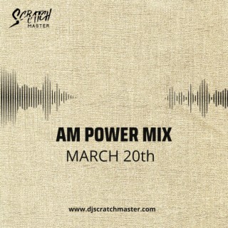Am Power Mix March 20th