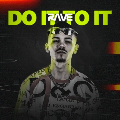 Rave Do It To It | Boomplay Music