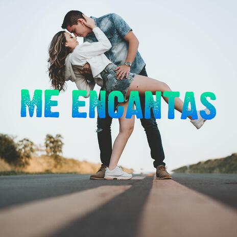 Me encantas | Boomplay Music