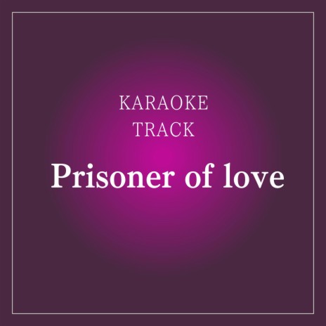 prisoner of love | Boomplay Music