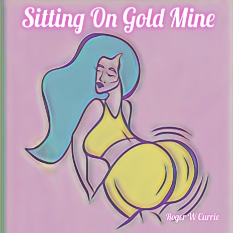 Sitting on a gold mine | Boomplay Music