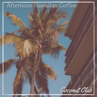 Afternoon Hawaiian Coffee