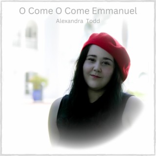 O Come O Come Emmanuel