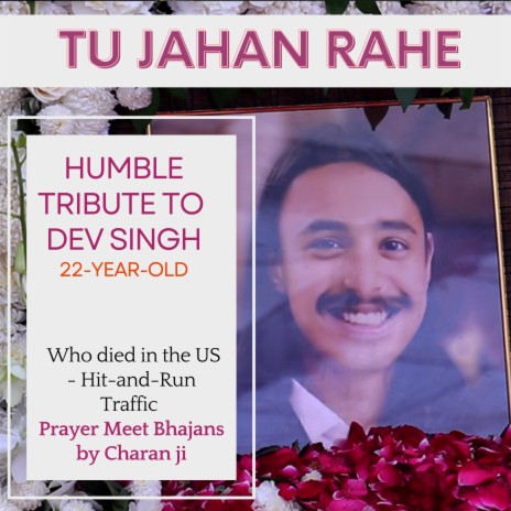 Tu Jahan Rahe (Tribute to 22-year-old Dev Singh who died in US, Hit-and-Run Traffic Prayer Meet Bhajan Soulful Song) | Boomplay Music