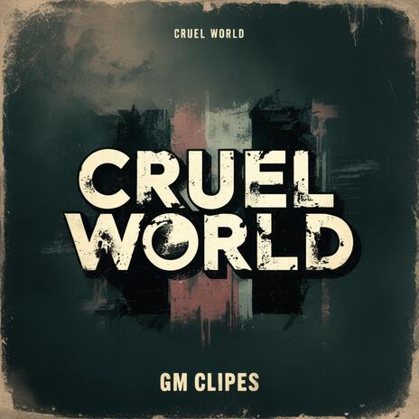 CRUEL WORLD | Boomplay Music