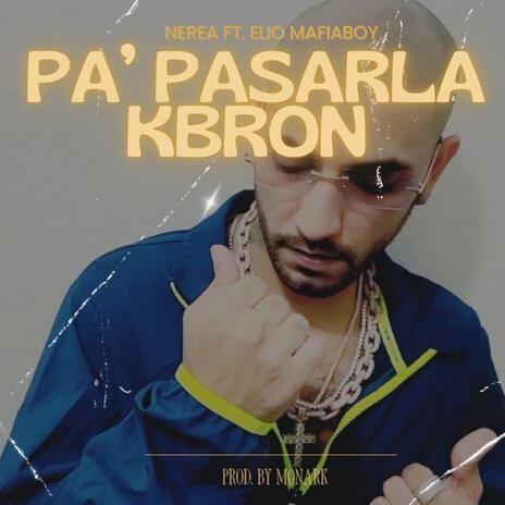 Pa' pasarla kbron ft. Elio Mafiaboy | Boomplay Music