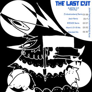 The Last Cut (A Remix E.P)