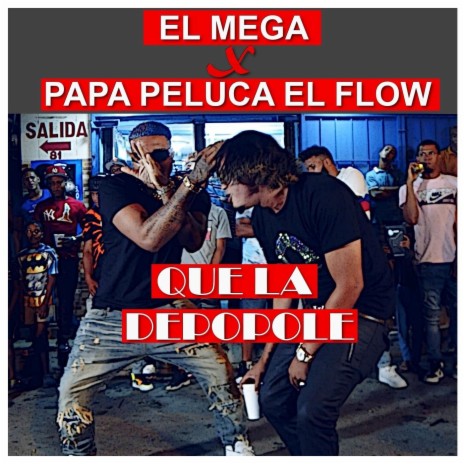 Que la Depopole (feat. Papa Peluca el Flow) | Boomplay Music