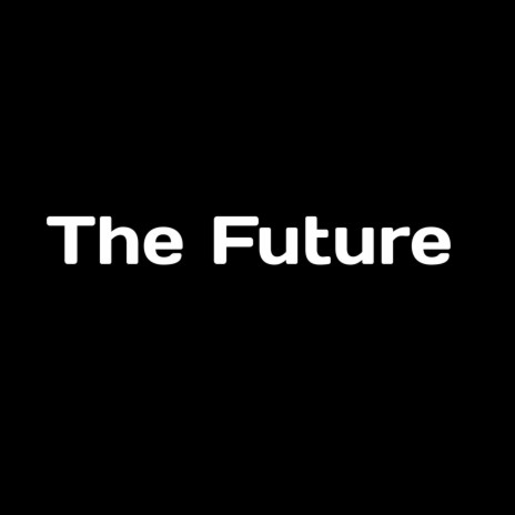 The Future | Boomplay Music