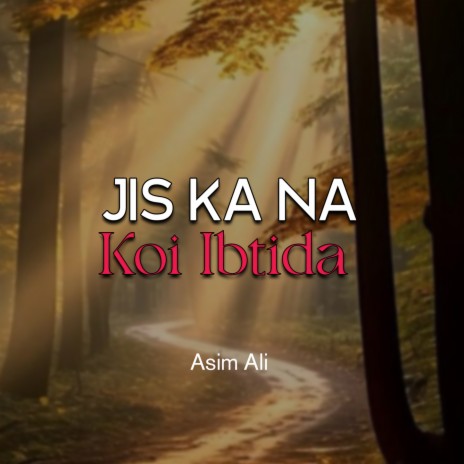 Jis Ka Na Koi Ibtida | Boomplay Music