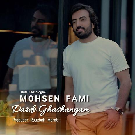 Mohsen Fami (Darde Ghashangam) | Boomplay Music