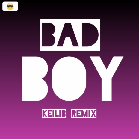 BAD BOY (Keilib Remix) | Boomplay Music