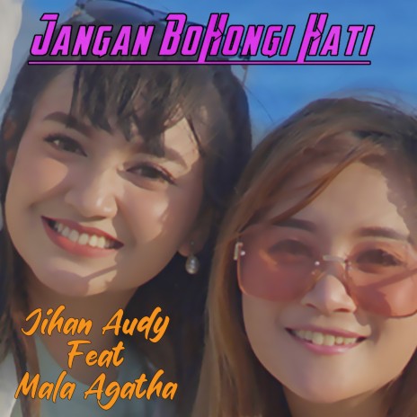 Jangan Bohongi Hati (Cover) ft. Mala Agatha | Boomplay Music