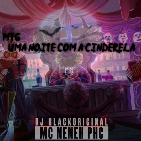 MTG UMA NOITE COM A CINDERELA ft. Mc NENEH PHC | Boomplay Music