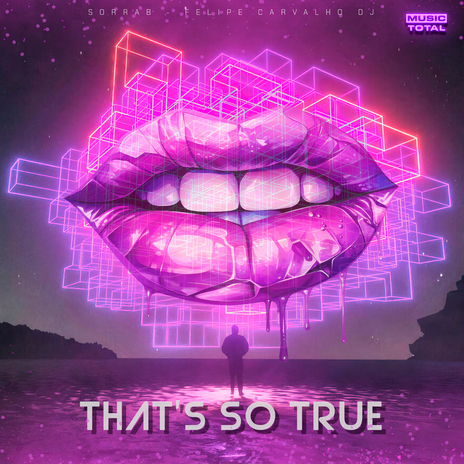 That's So True (Radio Mix) ft. Felipe Carvalho DJ & Music Total | Boomplay Music