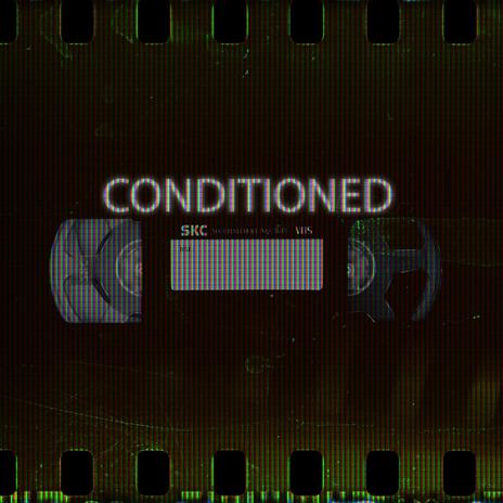 Conditioned | Boomplay Music