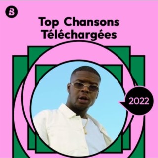 Top Chansons Téléchargées 2022