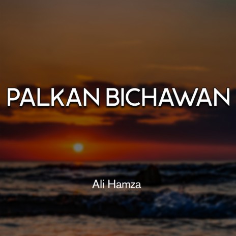Palkan Bichawan | Boomplay Music