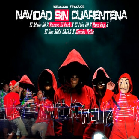 Navidad Sin Cuarentena ft. Kosovo El Cash, Papo Rap, El Que Boca Calla, Chacho Tribu & El Piki RD | Boomplay Music