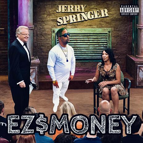 Jerry Springer ft. EZ$mONEY | Boomplay Music