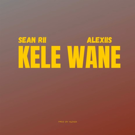 Kele Wane ft. Alexiis | Boomplay Music