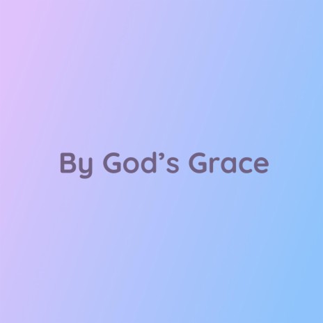 By God's Grace | Boomplay Music