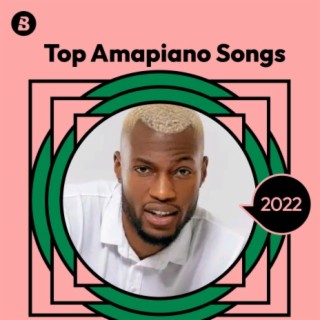 Top Amapiano Songs 2022