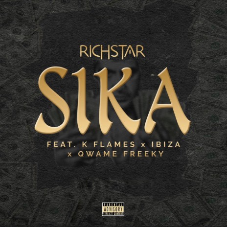 Sika (feat. K Flames,Ibiza & Qwame Freeky) | Boomplay Music