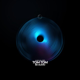 Tom Tom (8D Audio)