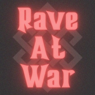 Rave At War