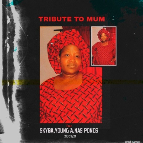 Tribute to Mum ft. Young A & Nass Pounds | Boomplay Music