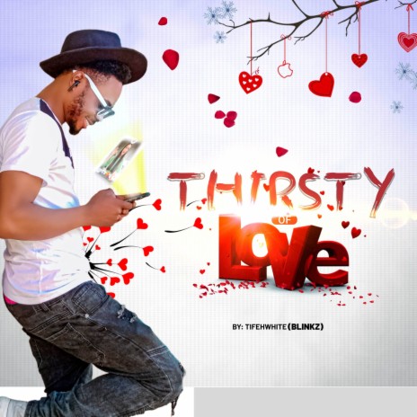 Thirsty of Love | Boomplay Music