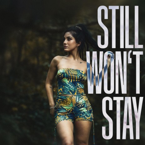 Still Won't Stay ft. Sam Heavens | Boomplay Music