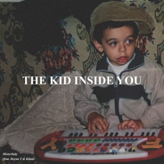 The Kid Inside You ft. Deyna T & Kilua lyrics | Boomplay Music